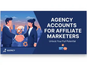 Agency Accounts for Affiliate Marketers
