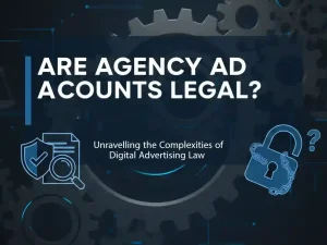 Are Agency Ad Accounts Legal?