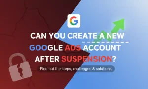Can You Create a New Google Ads Account After Suspension?